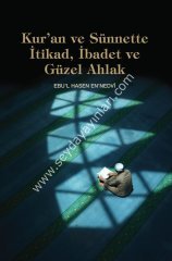 Kur'An Ve Sünnet'Te İtikad İbadet Ve Güzel Ahlak