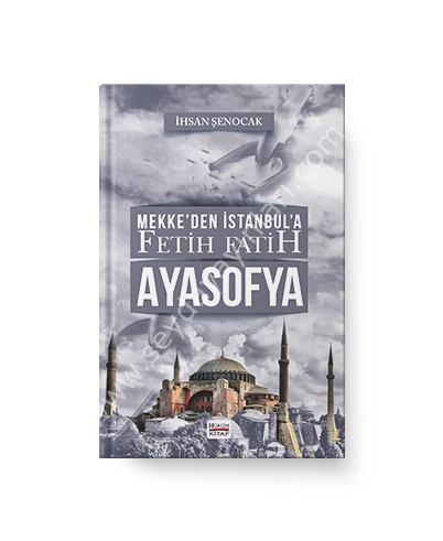 Mekke’den İstanbul’a Fetih Fatih, Ayasofya