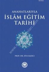 Anahatlarıyla İslam Eğitim Tarihi